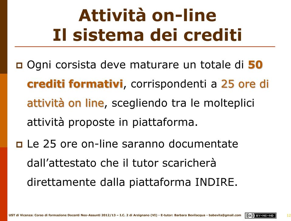 le molteplici attività proposte in piattaforma.