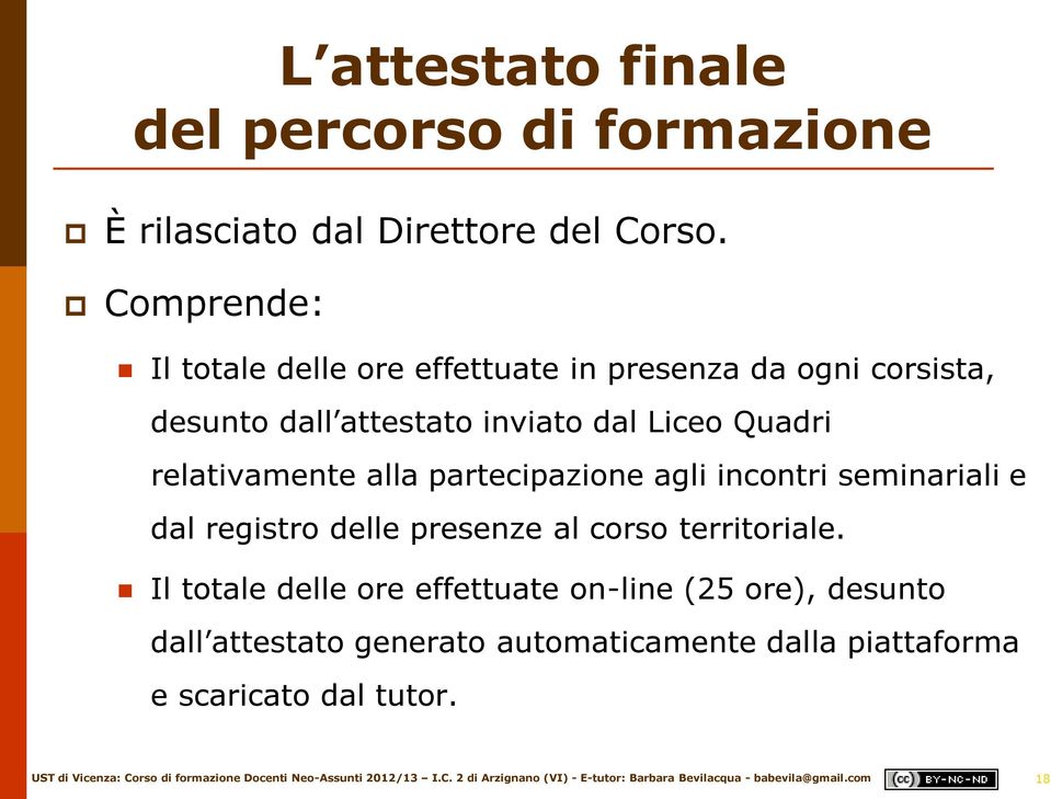 Quadri relativamente alla partecipazione agli incontri seminariali e dal registro delle presenze al corso