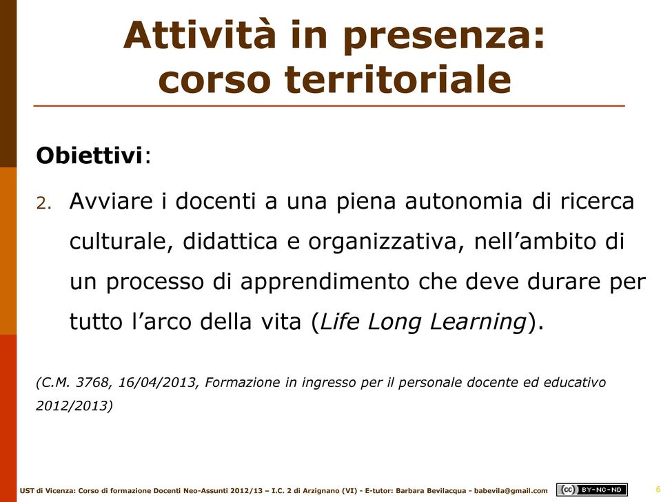 organizzativa, nell ambito di un processo di apprendimento che deve durare per tutto l