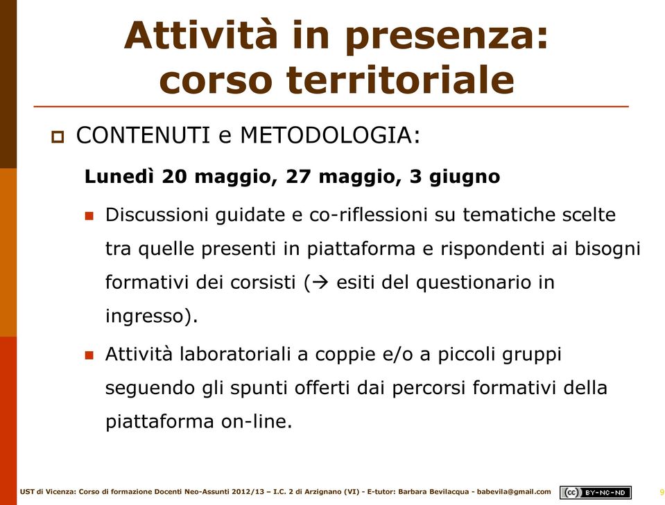 rispondenti ai bisogni formativi dei corsisti ( esiti del questionario in ingresso).