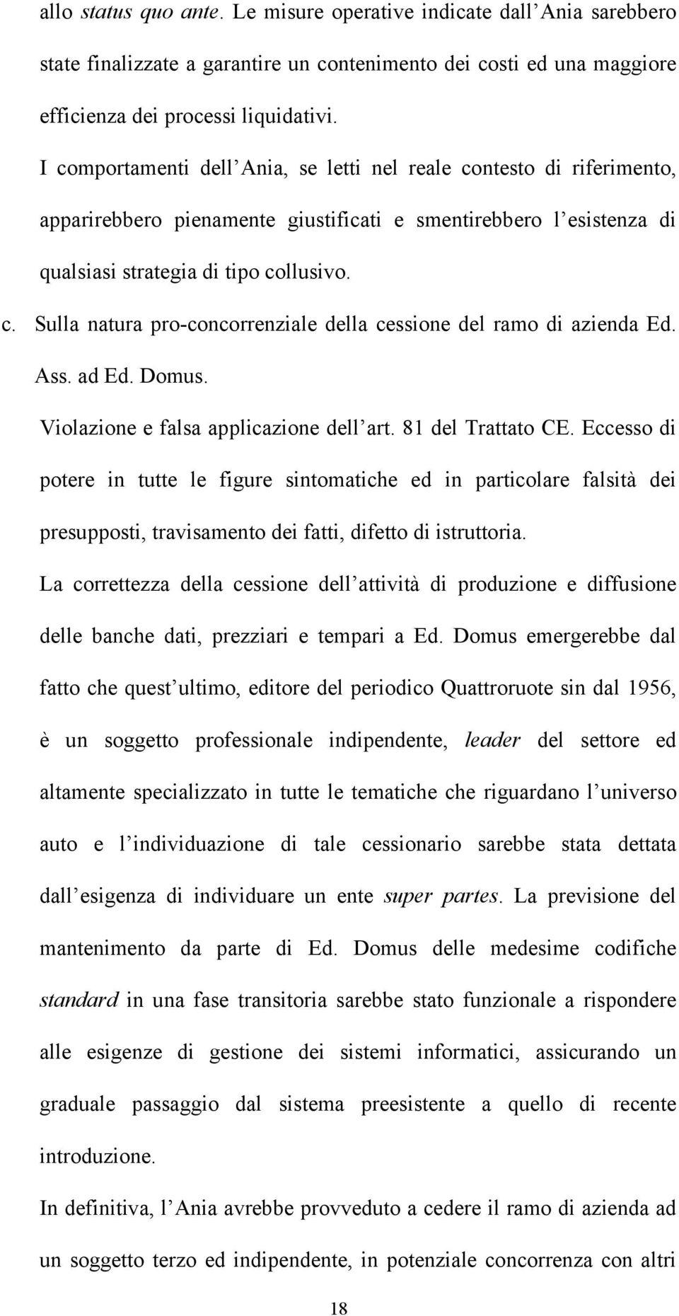 Ass. ad Ed. Domus. Violazione e falsa applicazione dell art. 81 del Trattato CE.