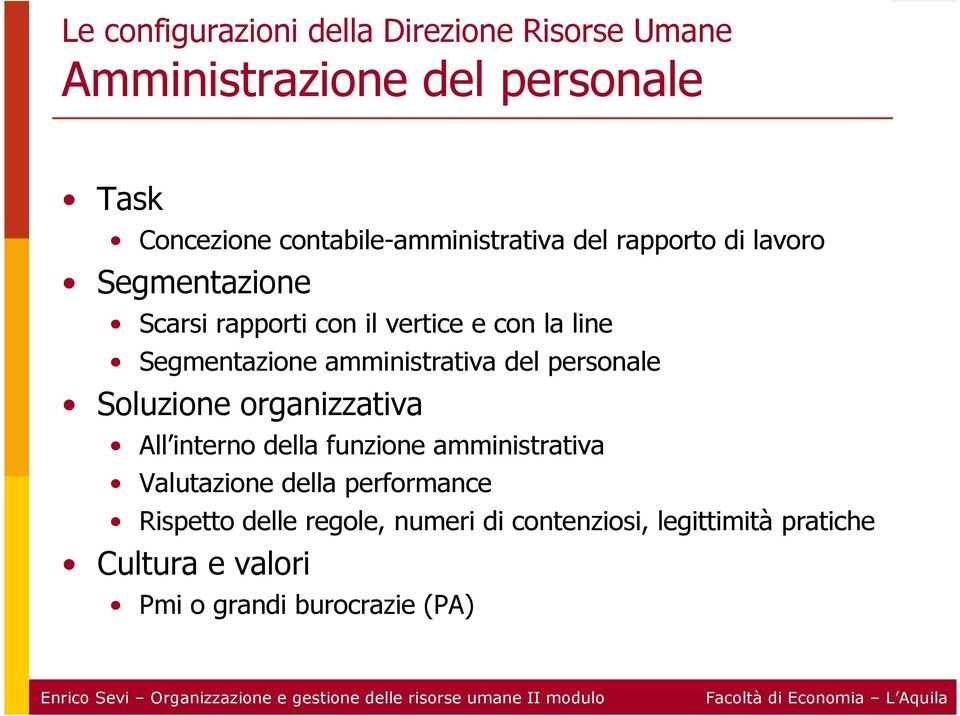 Segmentazione amministrativa del personale Soluzione organizzativa All interno della funzione amministrativa