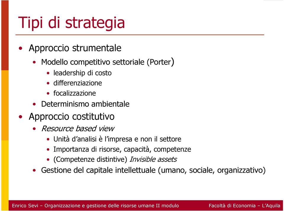 view Unità d analisi è l impresa e non il settore Importanza di risorse, capacità, competenze