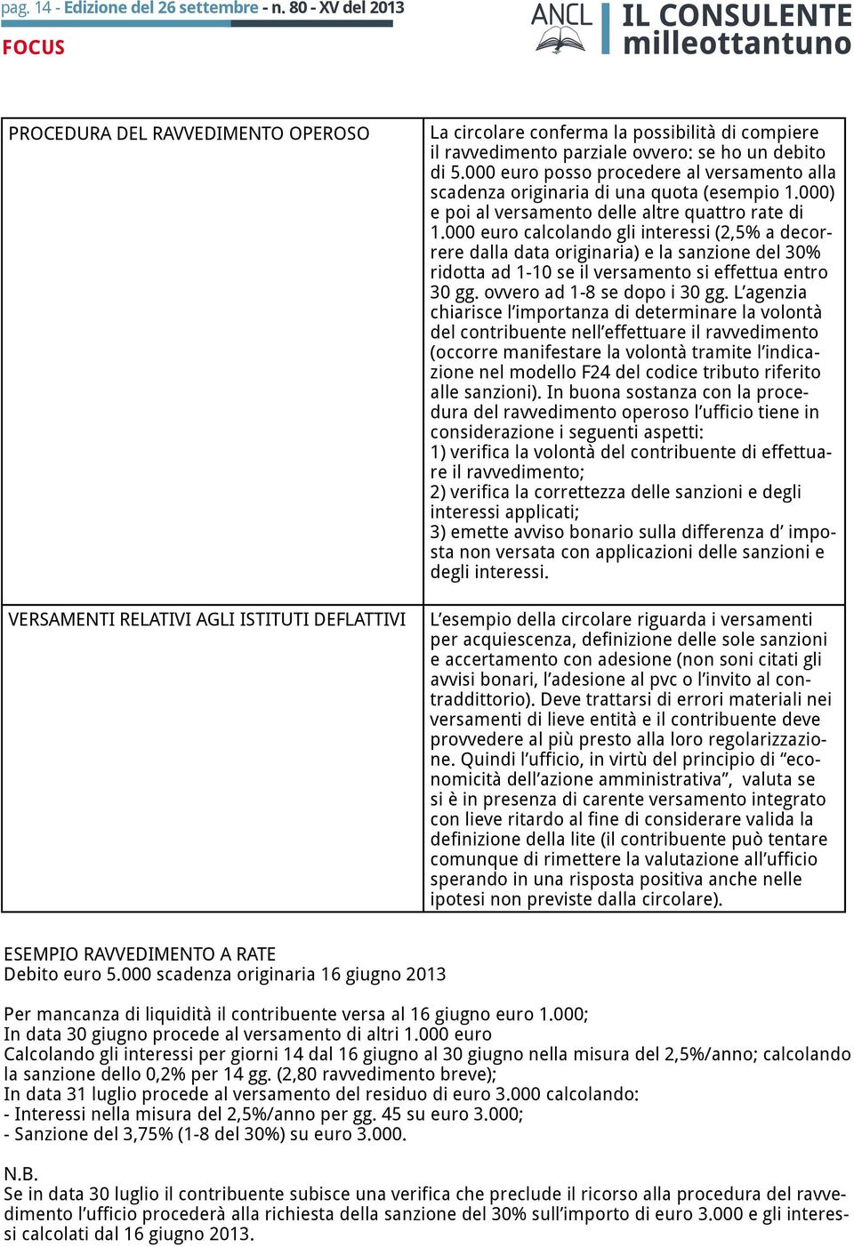 debito di 5.000 euro posso procedere al versamento alla scadenza originaria di una quota (esempio 1.000) e poi al versamento delle altre quattro rate di 1.