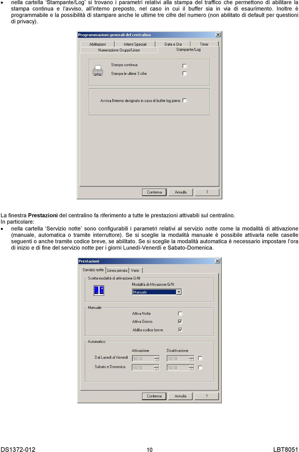 La finestra Prestazioni del centralino fa riferimento a tutte le prestazioni attivabili sul centralino.