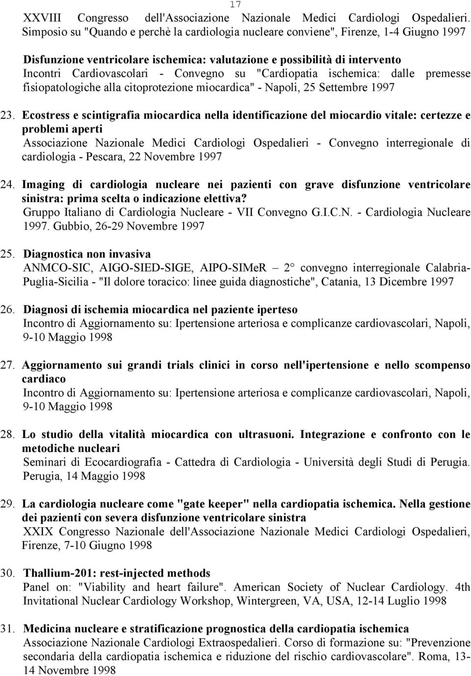 Convegno su "Cardiopatia ischemica: dalle premesse fisiopatologiche alla citoprotezione miocardica" - Napoli, 25 Settembre 1997 23.