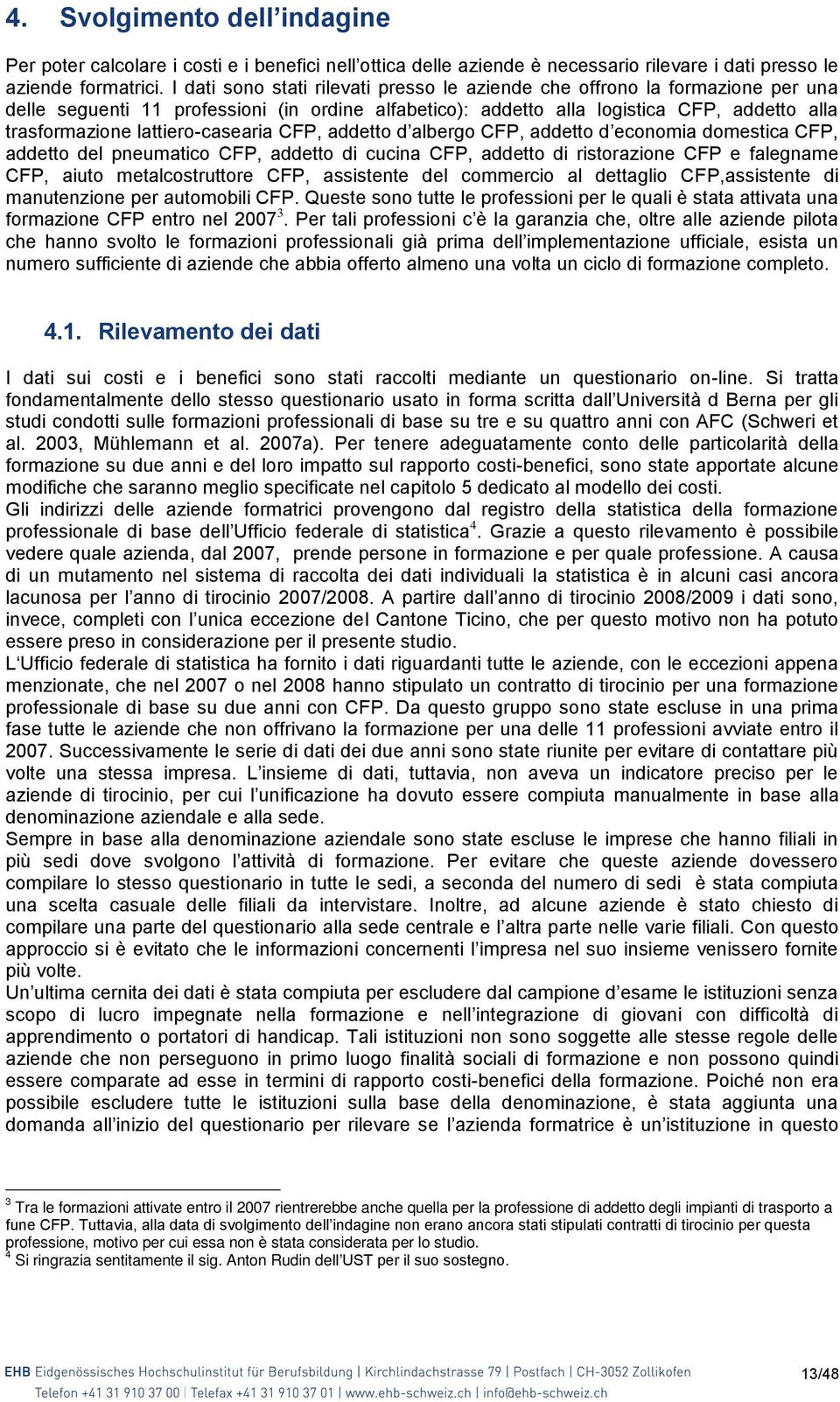 lattiero-casearia CFP, addetto d albergo CFP, addetto d economia domestica CFP, addetto del pneumatico CFP, addetto di cucina CFP, addetto di ristorazione CFP e falegname CFP, aiuto metalcostruttore