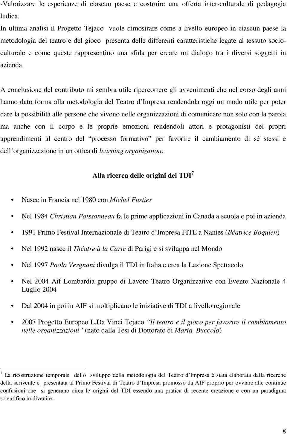 socioculturale e come queste rappresentino una sfida per creare un dialogo tra i diversi soggetti in azienda.