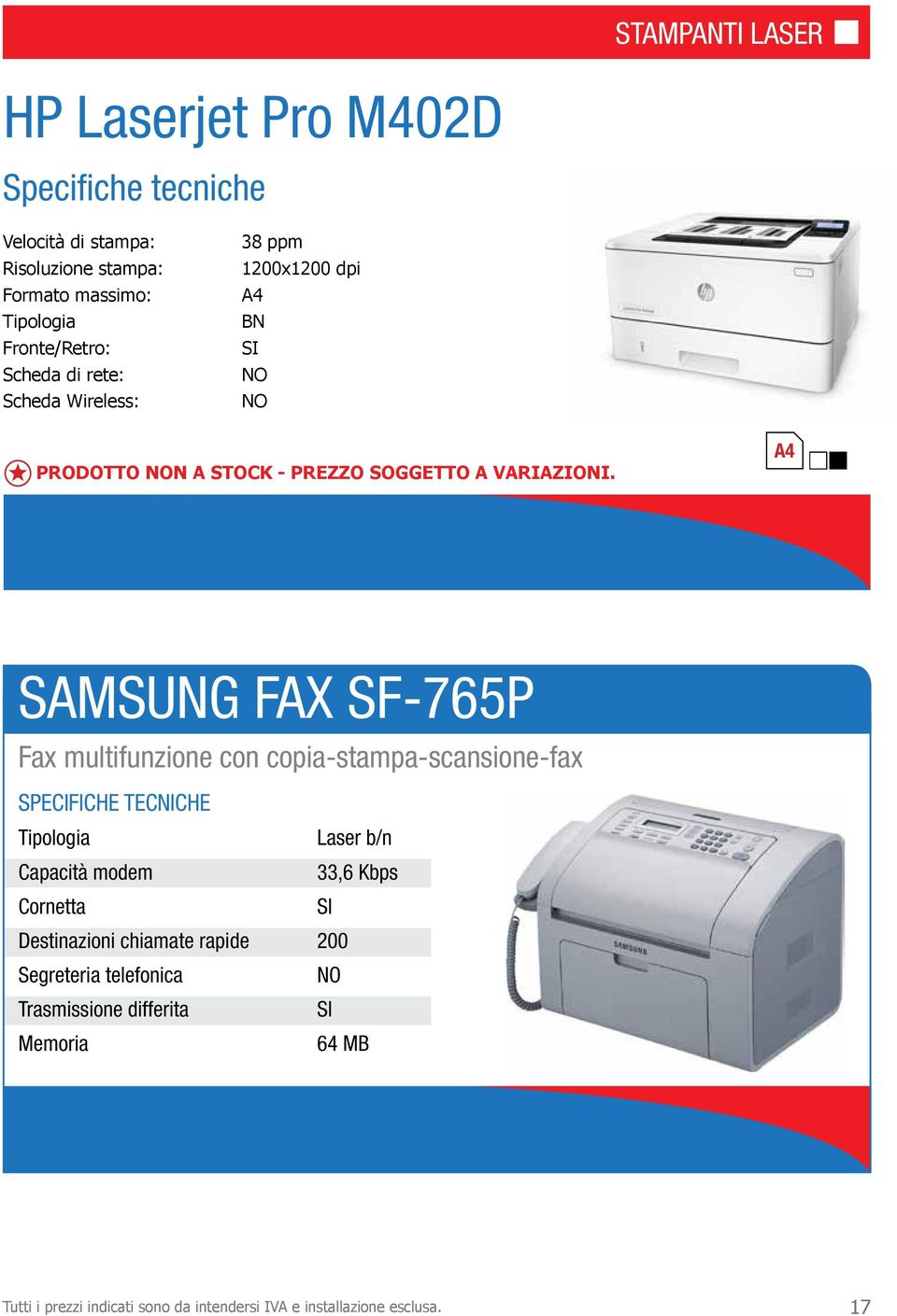 SAMSUNG FAX SF-765P Fax multifunzione con copia-stampa-scansione-fax SPECIFICHE TECNICHE Laser b/n Capacità modem 33,6 Kbps