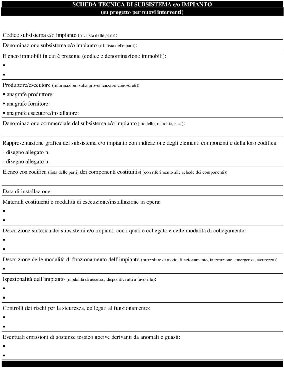 anagrafe esecutore/installatore: Denominazione commerciale del subsistema e/o impianto (modello, marchio, ecc.