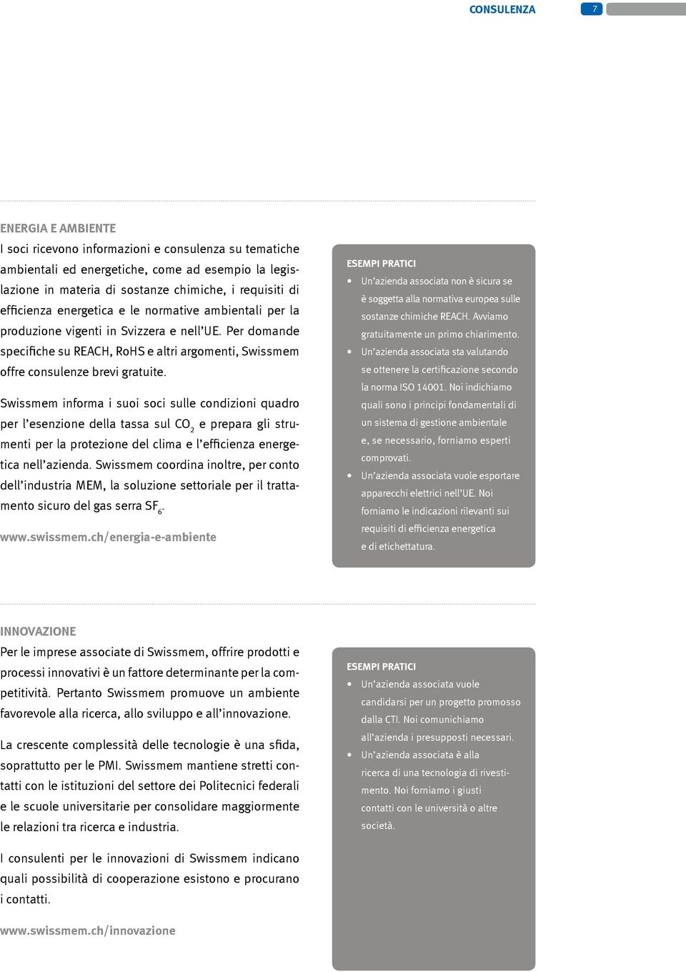 Swissmem informa i suoi soci sulle condizioni quadro per l esenzione della tassa sul CO 2 e prepara gli strumenti per la protezione del clima e l efficienza energetica nell azienda.