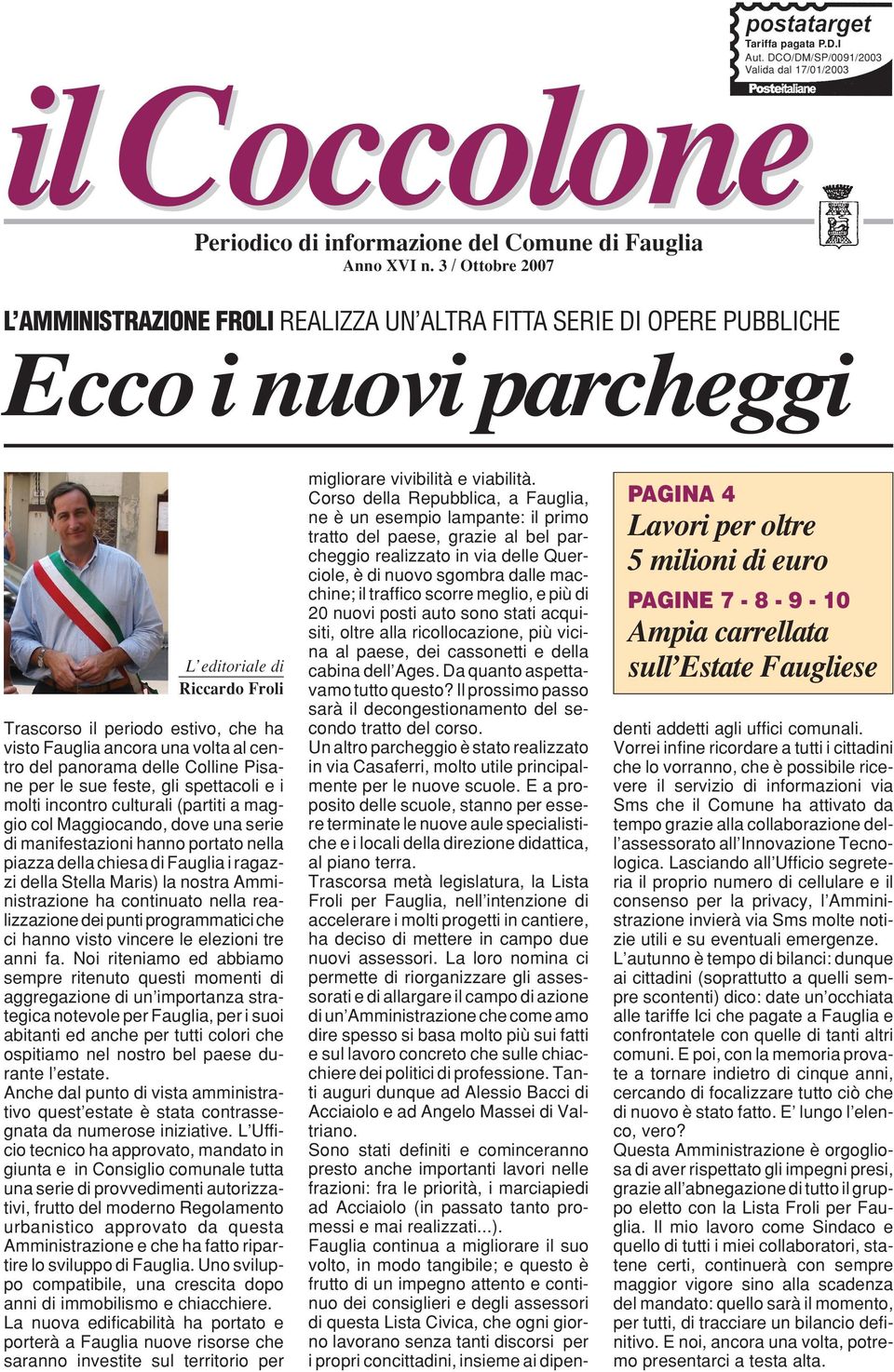 ancora una volta al centro del panorama delle Colline Pisane per le sue feste, gli spettacoli e i molti incontro culturali (partiti a maggio col Maggiocando, dove una serie di manifestazioni hanno