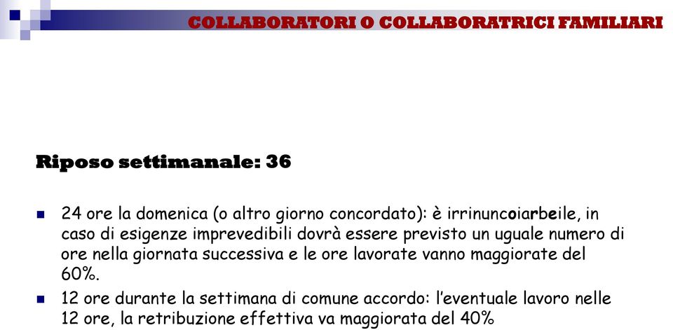 numero di ore nella giornata successiva e le ore lavorate vanno maggiorate del 60%.