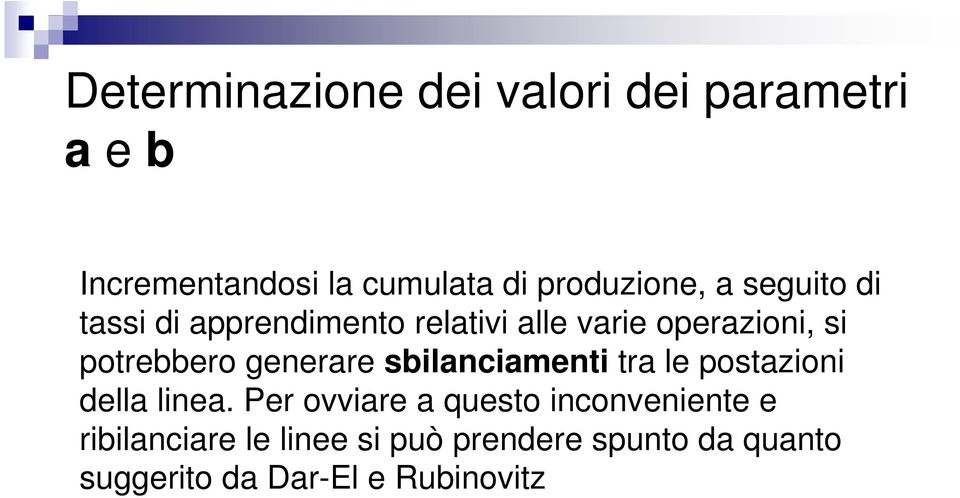 potrebbero generare sbilanciamenti tra le postazioni della linea.