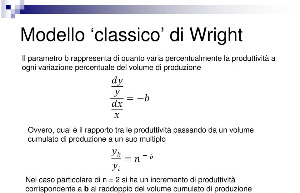 le produttività passando da un volume cumulato di produzione a un suo multiplo Nel caso particolare