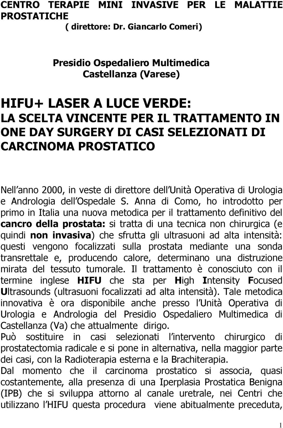 Nell anno 2000, in veste di direttore dell Unità Operativa di Urologia e Andrologia dell Ospedale S.