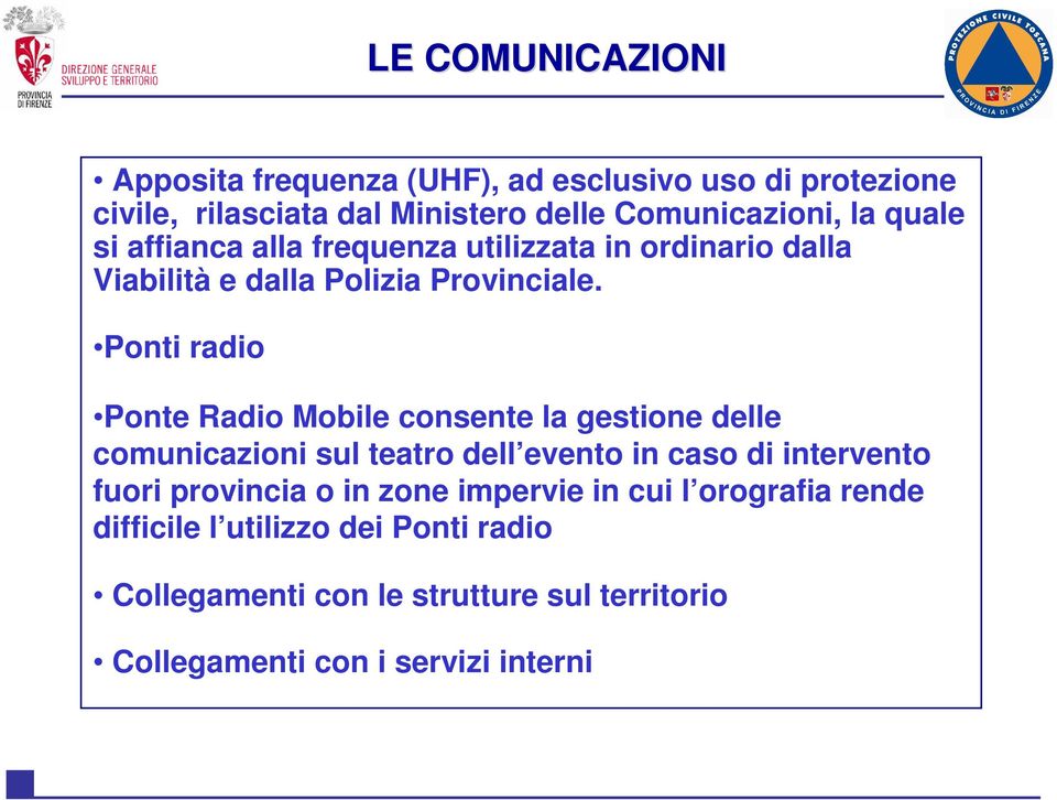 Ponti radio Ponte Radio Mobile consente la gestione delle comunicazioni sul teatro dell evento in caso di intervento fuori