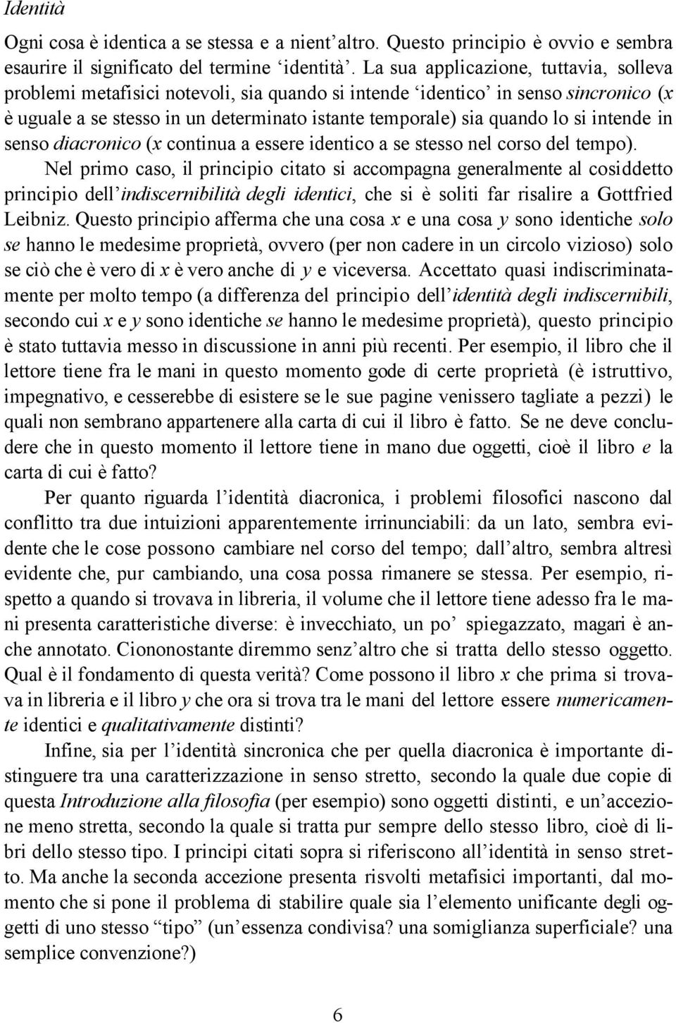 intende in senso diacronico (x continua a essere identico a se stesso nel corso del tempo).