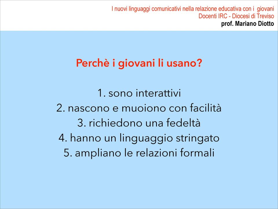 nascono e muoiono con facilità 3.