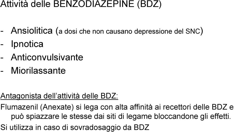 Flumazenil (Anexate) si lega con alta affinità ai recettori delle BDZ e può spiazzare le