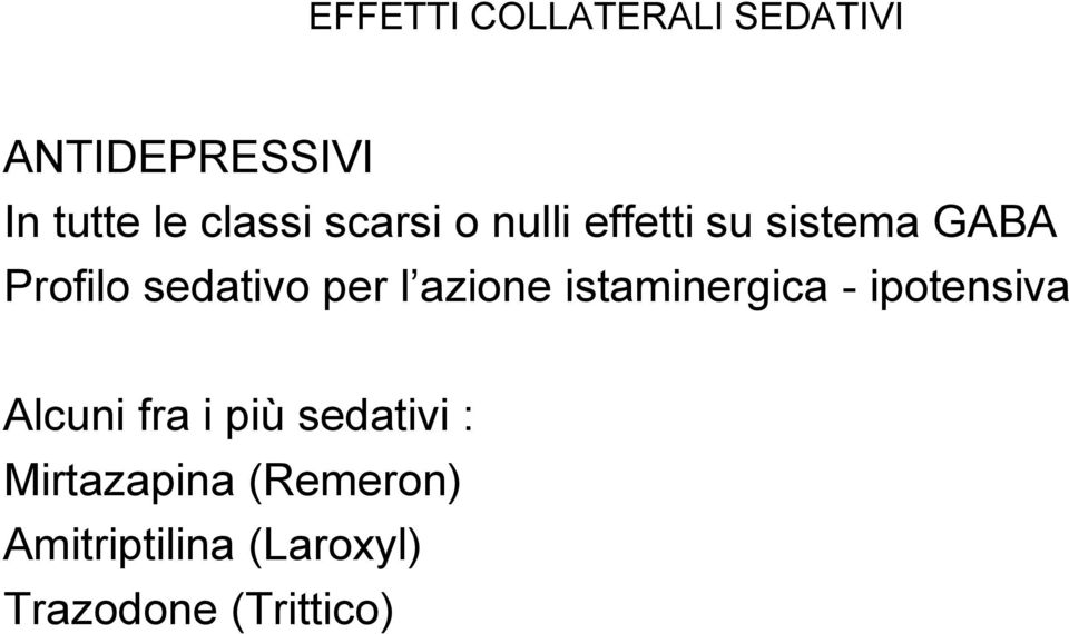 azione istaminergica - ipotensiva Alcuni fra i più sedativi :