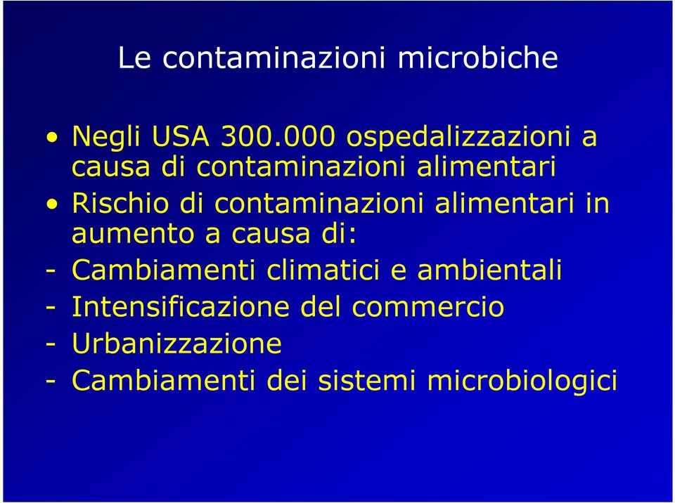 contaminazioni alimentari in aumento a causa di: - Cambiamenti