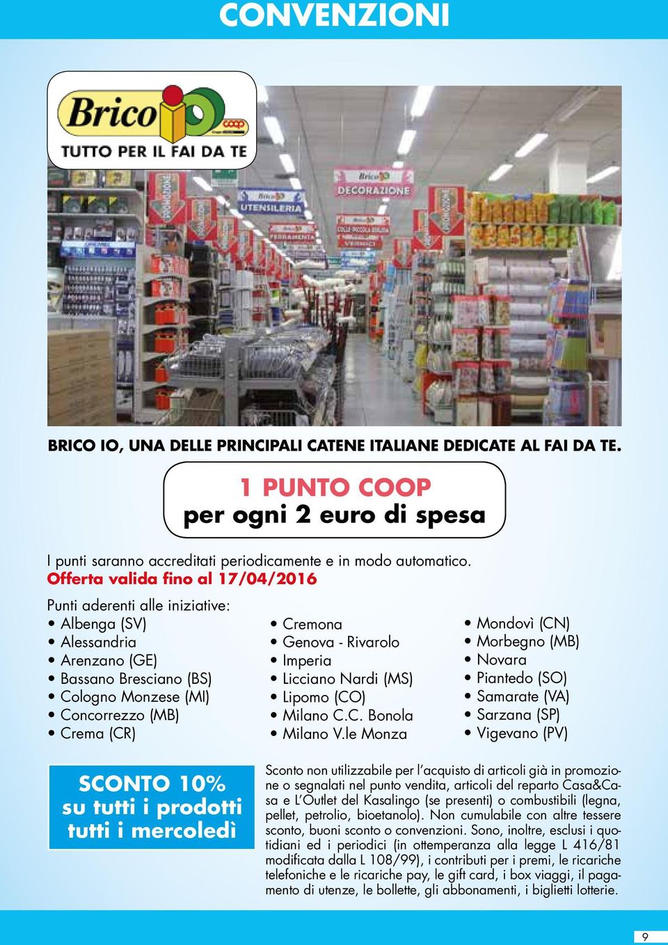 2 euro di spesa Cremona Genova - Rivarolo Imperia Licciano Nardi (MS) Lipomo (CO) Milano C.C. Bonola Milano V.