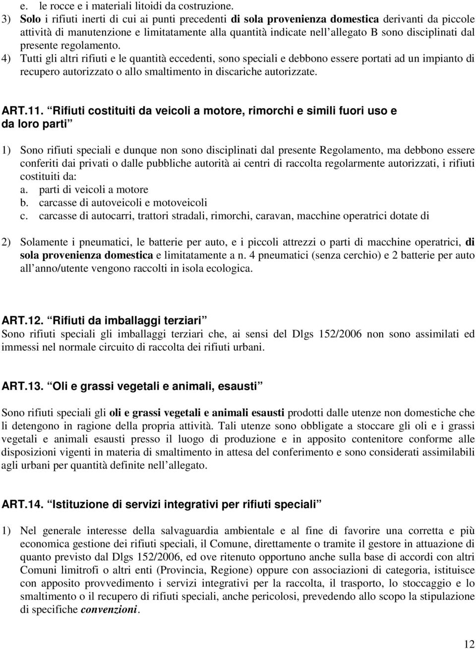 disciplinati dal presente regolamento.