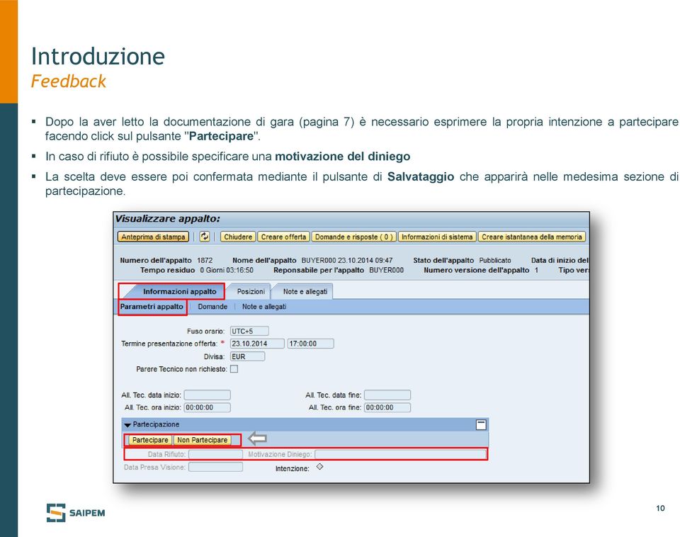 In caso di rifiuto è possibile specificare una motivazione del diniego La scelta deve essere