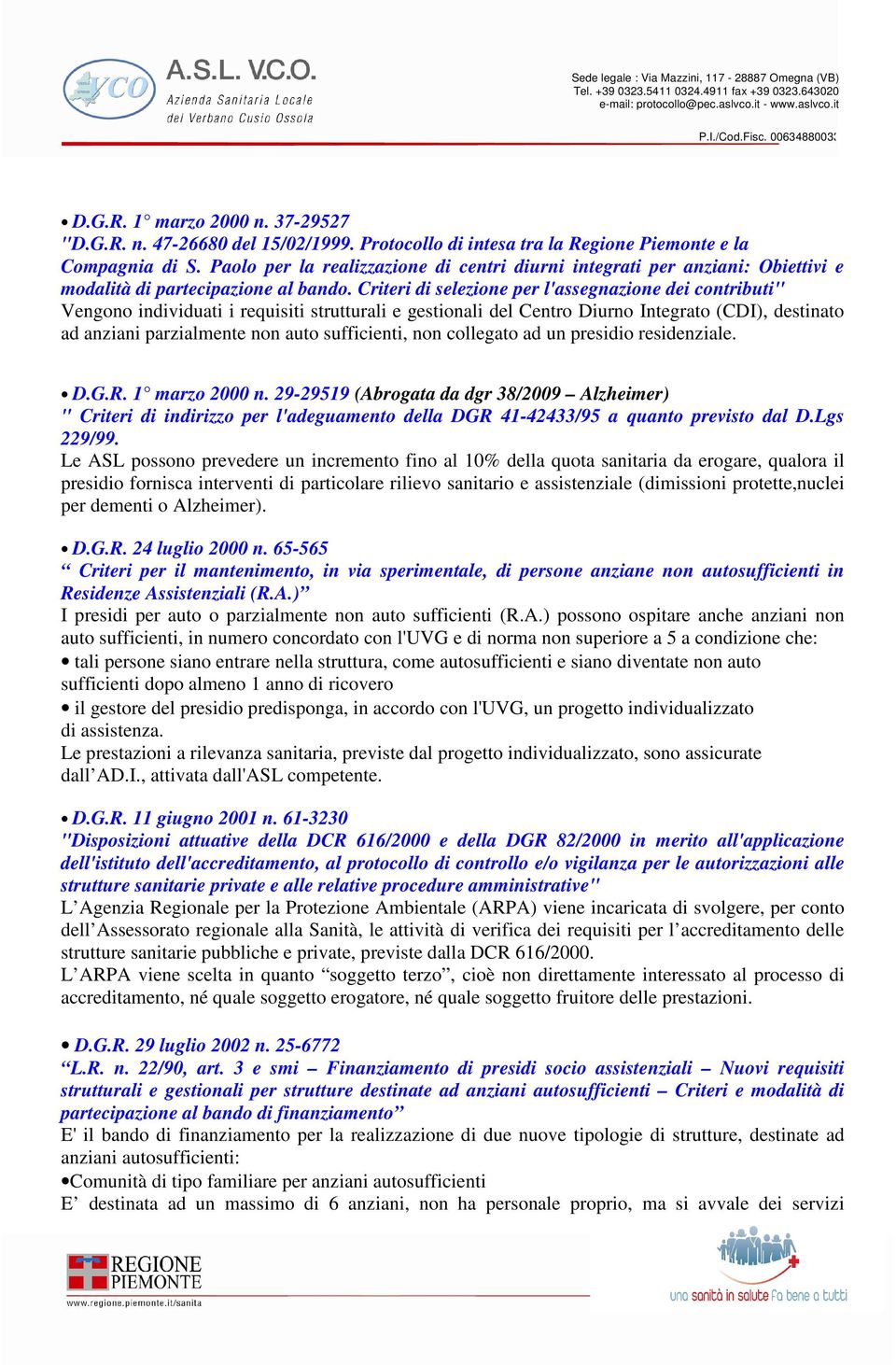 Criteri di selezione per l'assegnazione dei contributi" Vengono individuati i requisiti strutturali e gestionali del Centro Diurno Integrato (CDI), destinato ad anziani parzialmente non auto