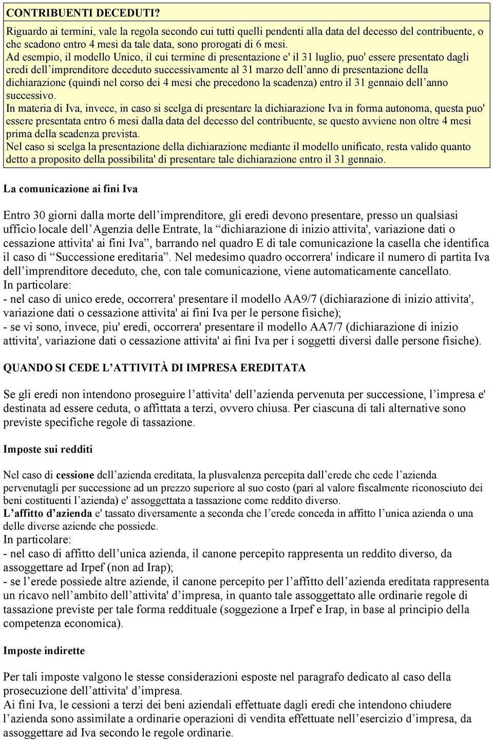 della dichiarazione (quindi nel corso dei 4 mesi che precedono la scadenza) entro il 31 gennaio dell anno successivo.