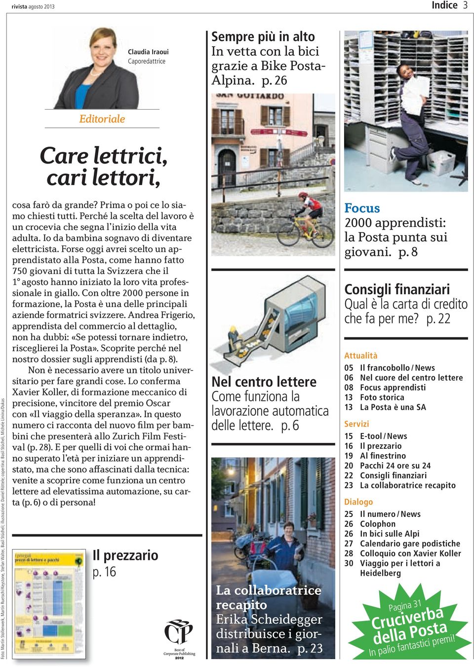 26 Editoriale Care lettrici, cari lettori, Foto: Martin Stollenwerk, Martin Ruetschi/Keystone, Stefan Walter, Basil Stücheli; illustrazione: Daniel Röttele; copertina: Basil Stücheli, Michele