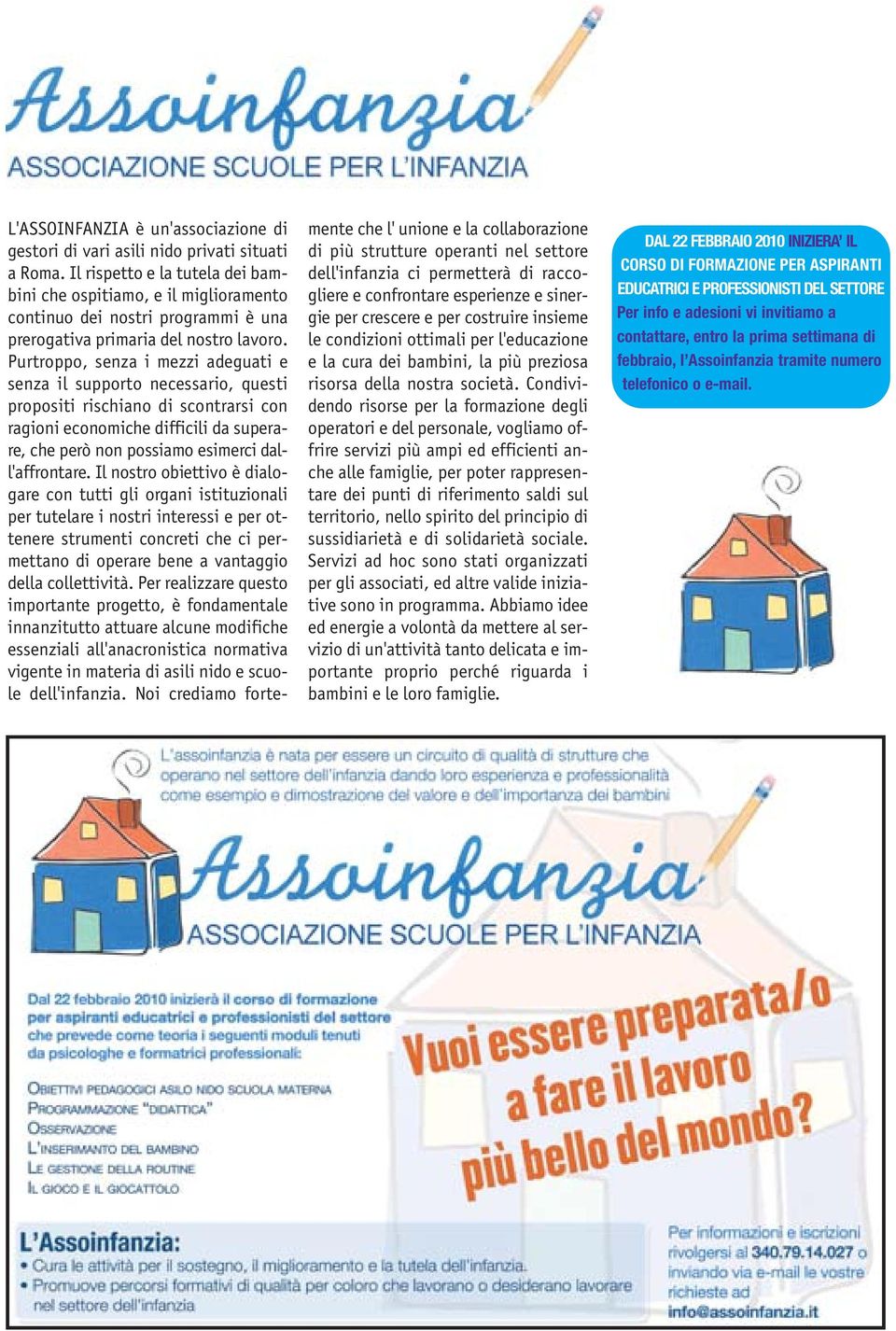 Purtroppo, senza i mezzi adeguati e senza il supporto necessario, questi propositi rischiano di scontrarsi con ragioni economiche difficili da superare, che però non possiamo esimerci dall'affrontare.