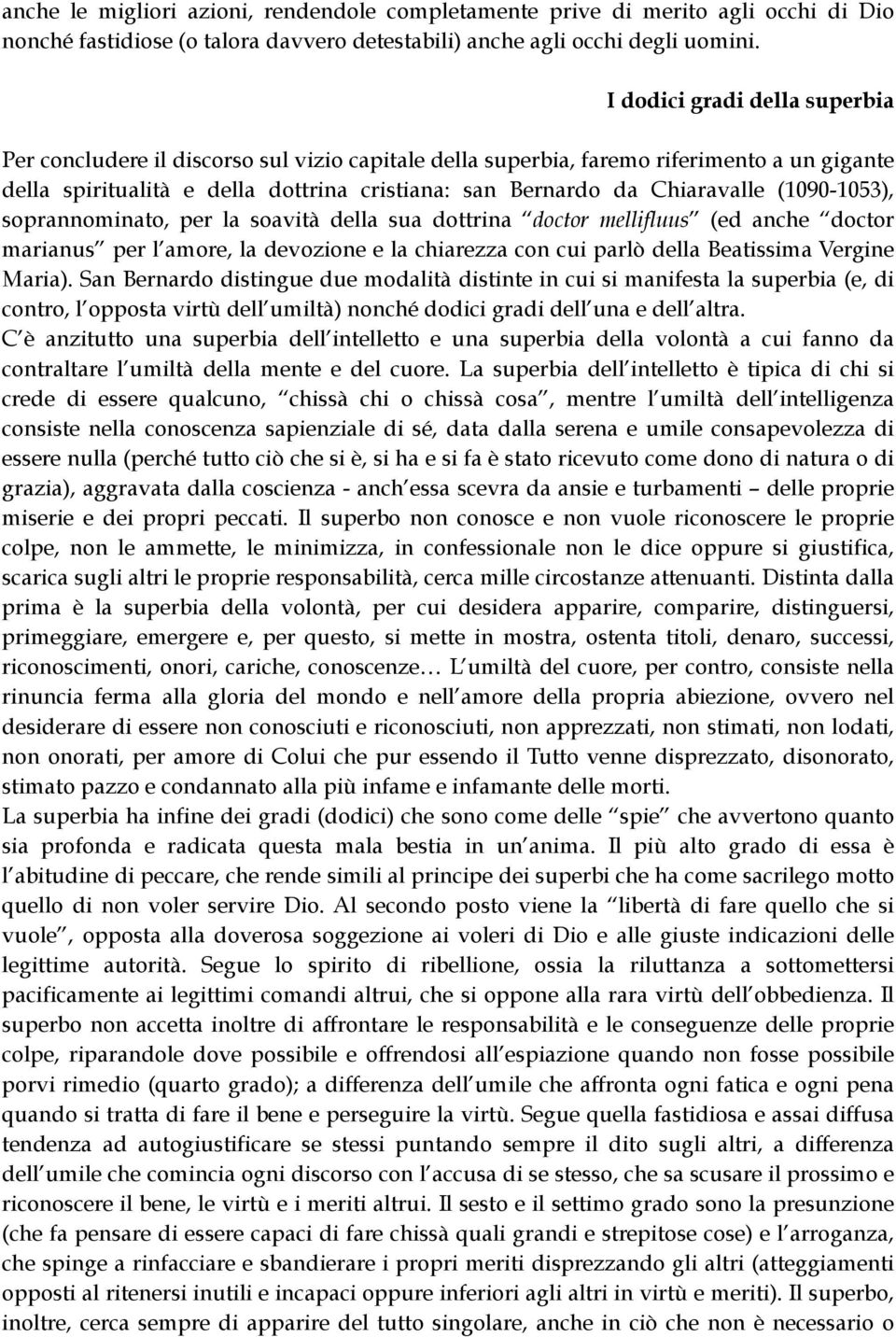 (1090-1053), soprannominato, per la soavità della sua dottrina doctor mellifluus (ed anche doctor marianus per l amore, la devozione e la chiarezza con cui parlò della Beatissima Vergine Maria).