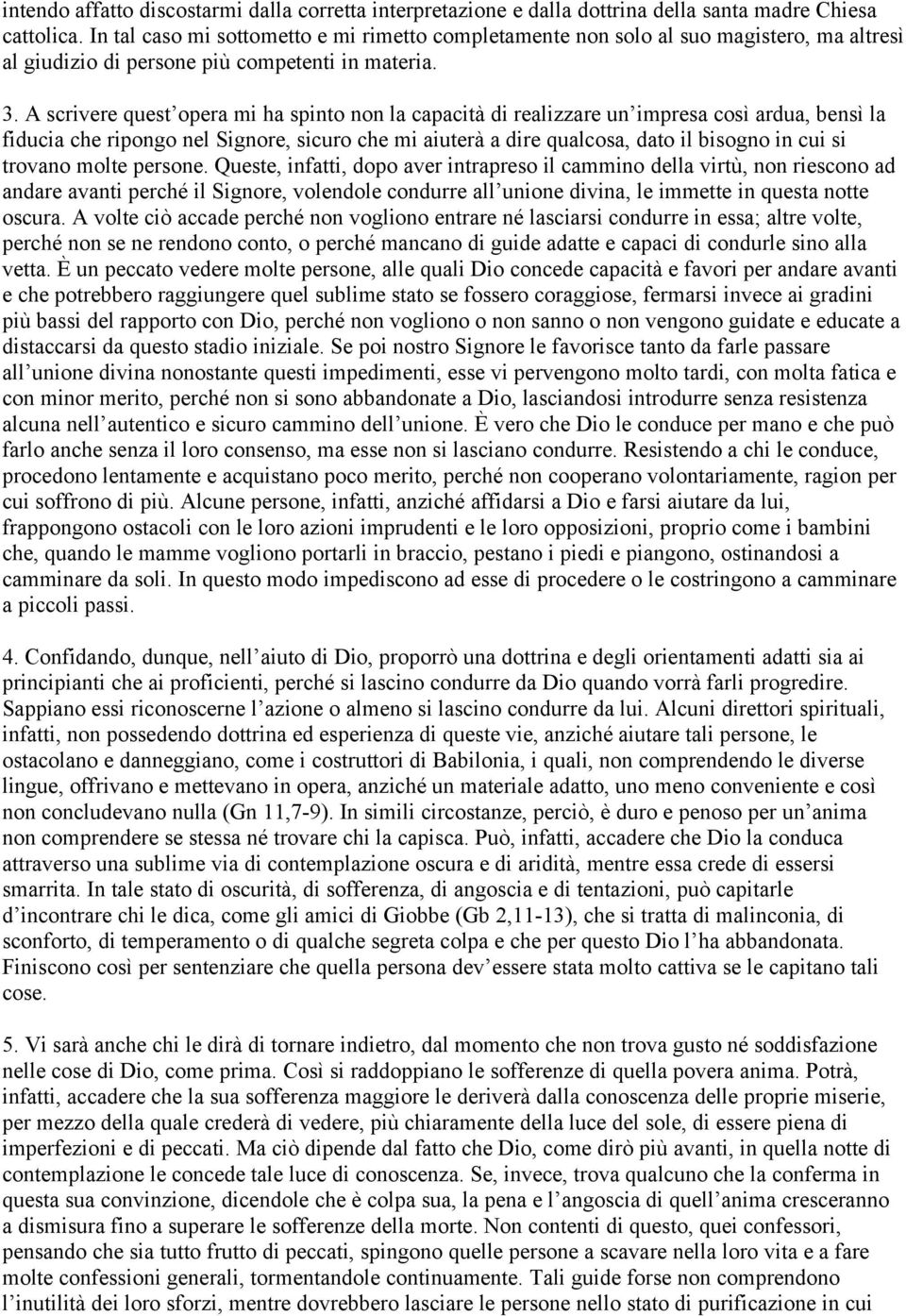 A scrivere quest opera mi ha spinto non la capacità di realizzare un impresa così ardua, bensì la fiducia che ripongo nel Signore, sicuro che mi aiuterà a dire qualcosa, dato il bisogno in cui si