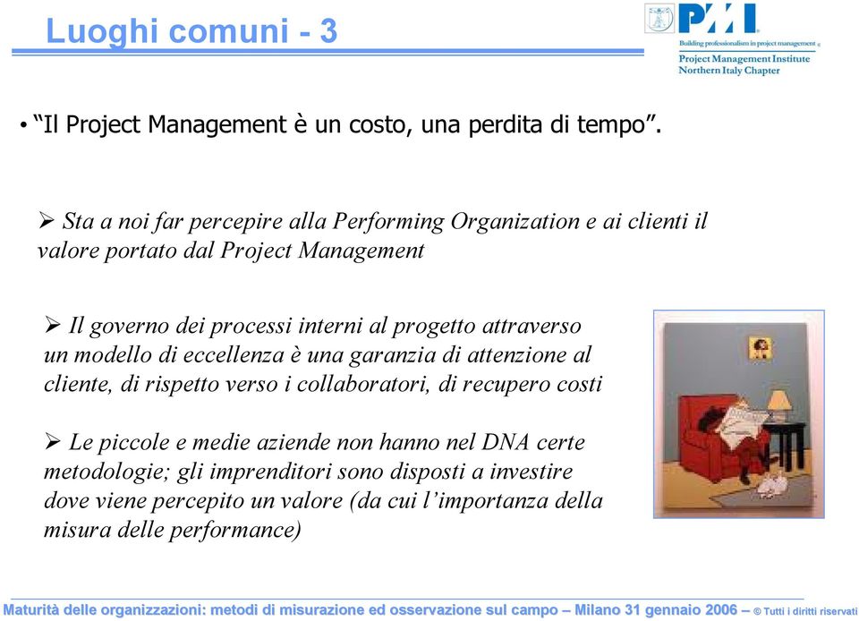 interni al progetto attraverso un modello di eccellenza è una garanzia di attenzione al cliente, di rispetto verso i collaboratori, di