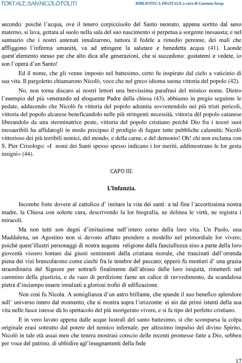 Laonde quest elemento stesso par che alto dica alle generazioni, che si succedono: gustatemi e vedete, io son l opera d un Santo!