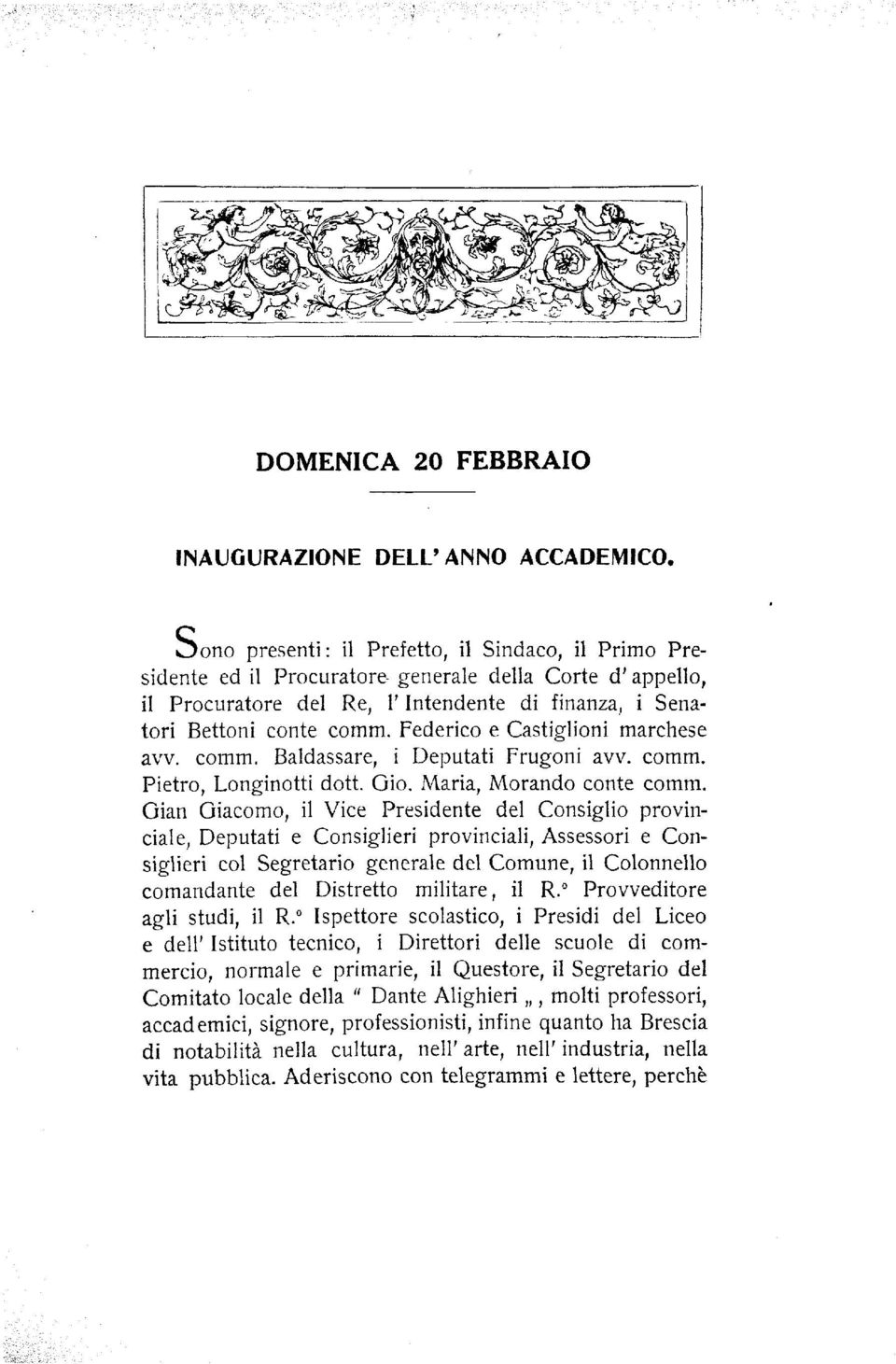 Federico e Castiglioni marchese avv. comm. Baldassare, i Deputati Frugoni avv. comm. Pietro, Longinotti dott. Gio. Maria, Morando conte cornm.