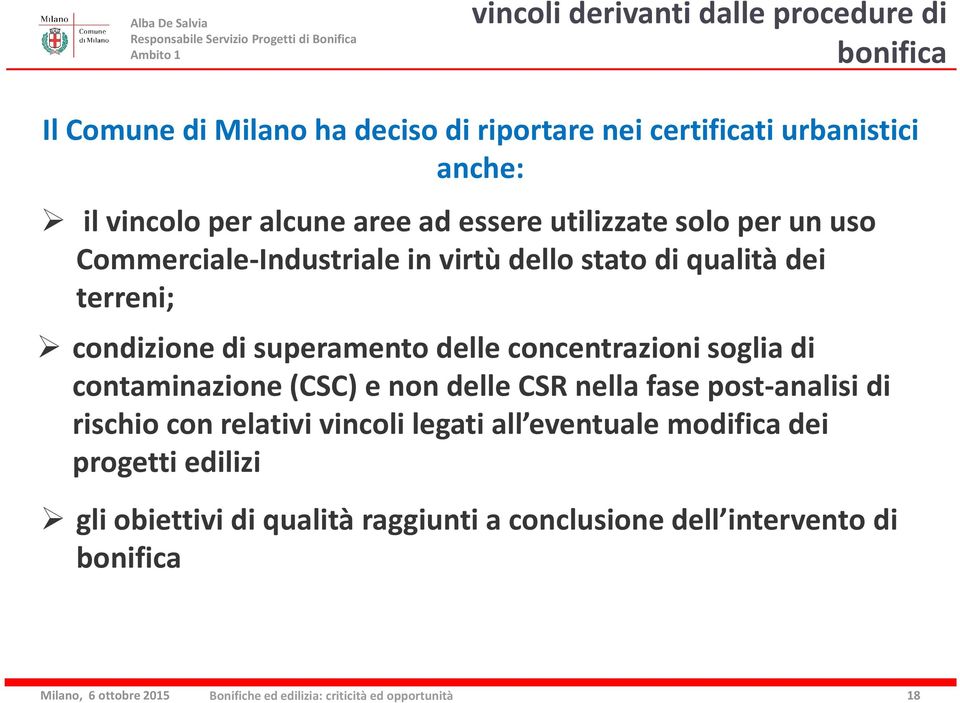 condizione di superamento delle concentrazioni soglia di contaminazione (CSC) e non delle CSR nella fase post-analisi di rischio con