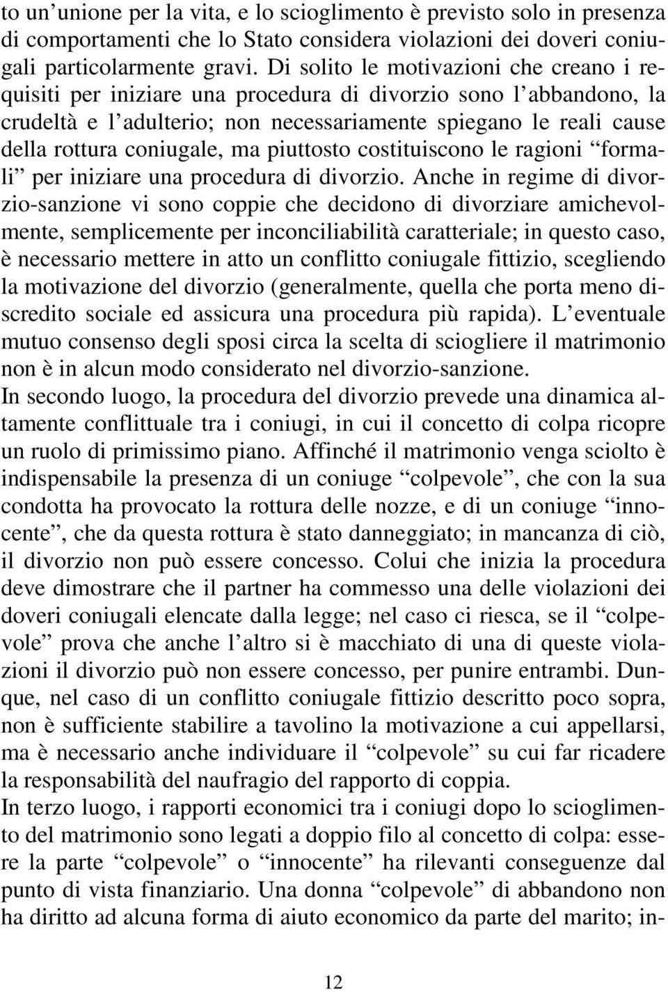 coniugale, ma piuttosto costituiscono le ragioni formali per iniziare una procedura di divorzio.