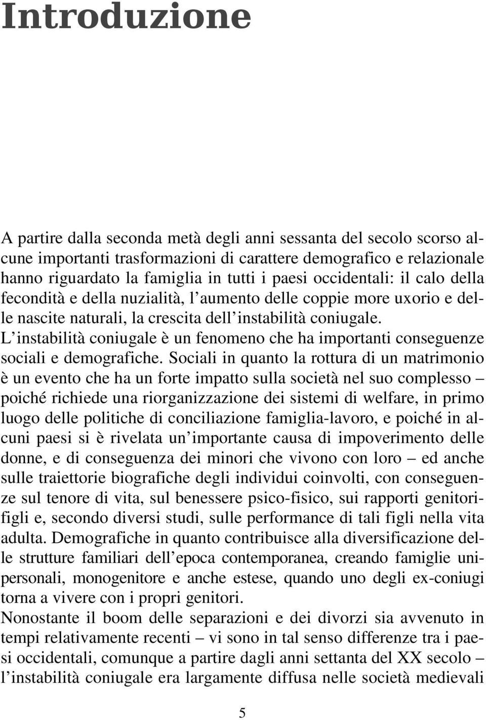 L instabilità coniugale è un fenomeno che ha importanti conseguenze sociali e demografiche.