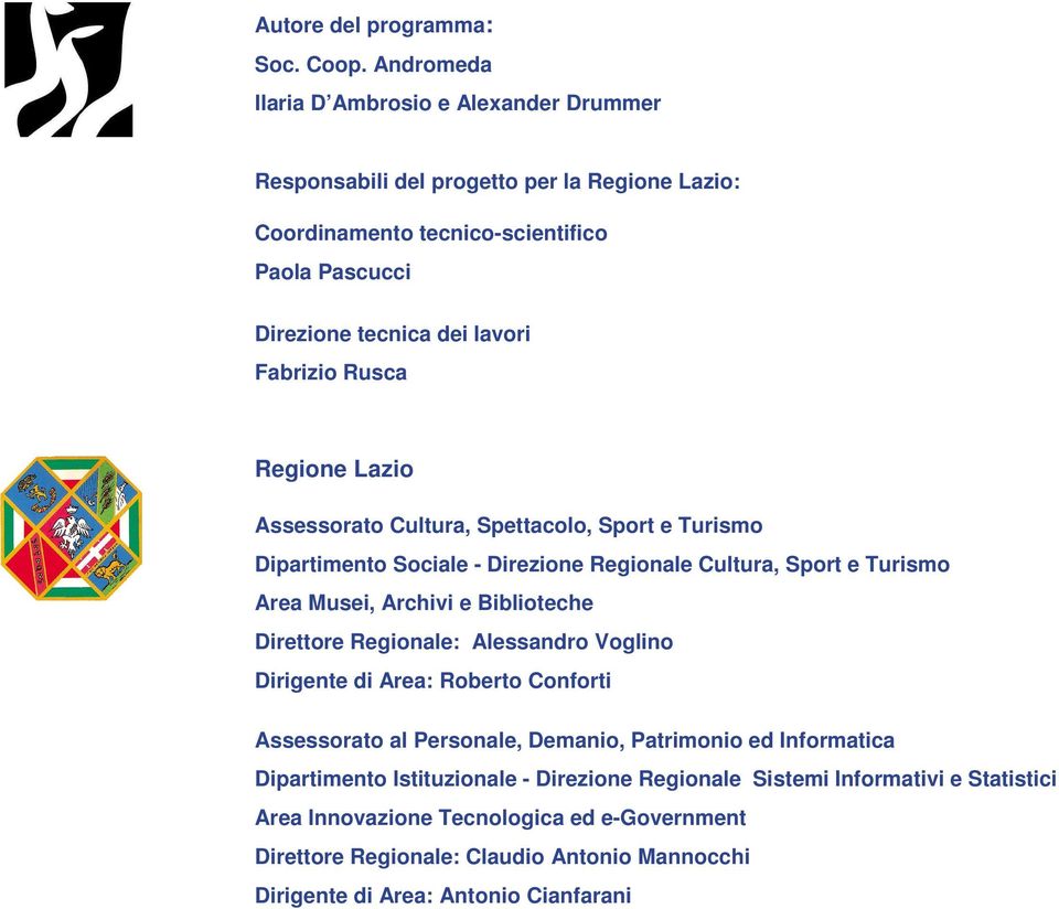 Rusca Regione Lazio Assessorato Cultura, Spettacolo, Sport e Turismo Dipartimento Sociale - Direzione Regionale Cultura, Sport e Turismo Area Musei, Archivi e Biblioteche Direttore