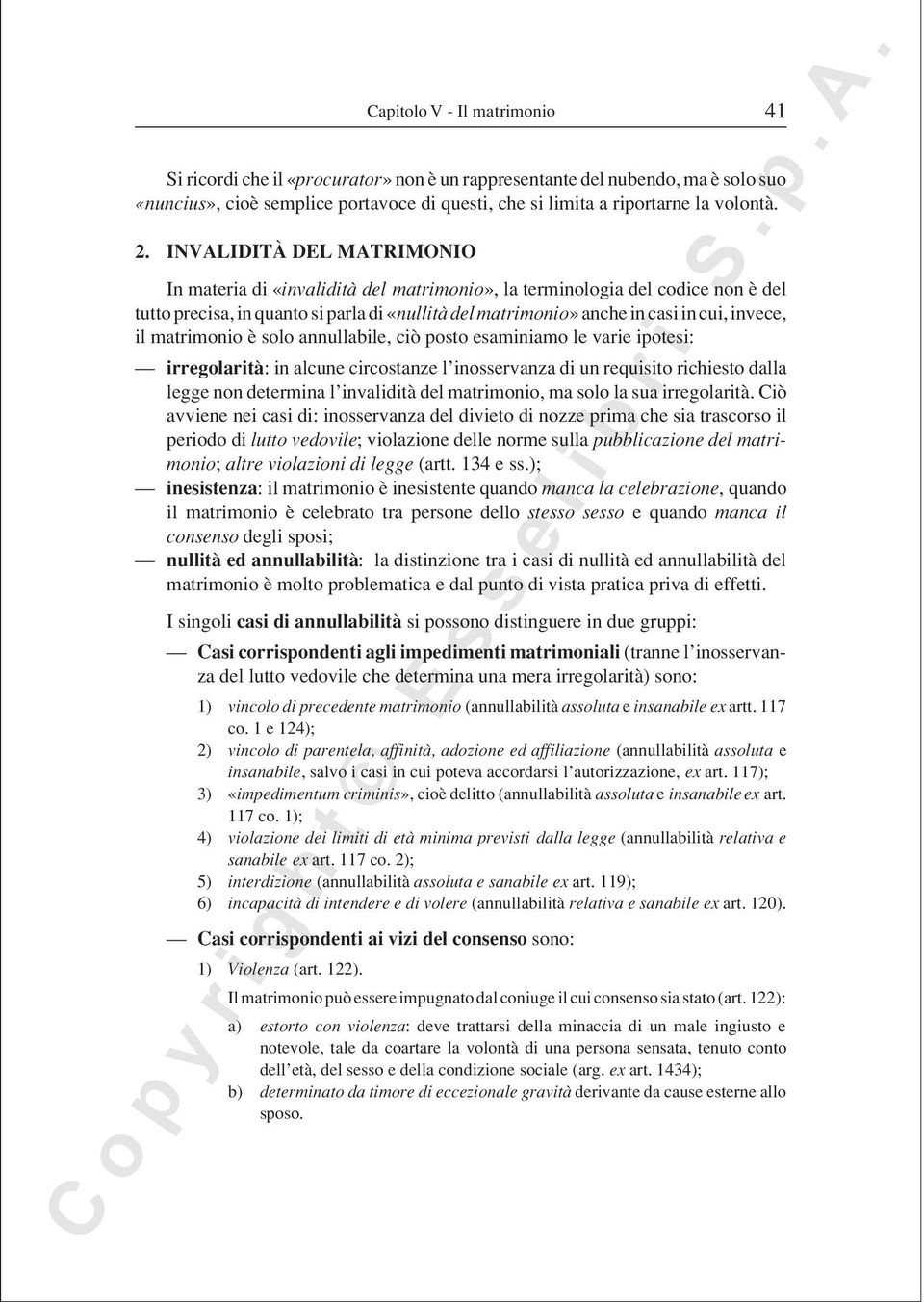 il matrimonio è solo annullabile, ciò posto esaminiamo le varie ipotesi: irregolarità: in alcune circostanze l inosservanza di un requisito richiesto dalla legge non determina l invalidità del