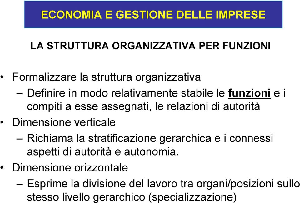 verticale Richiama la stratificazione gerarchica e i connessi aspetti di autorità e autonomia.