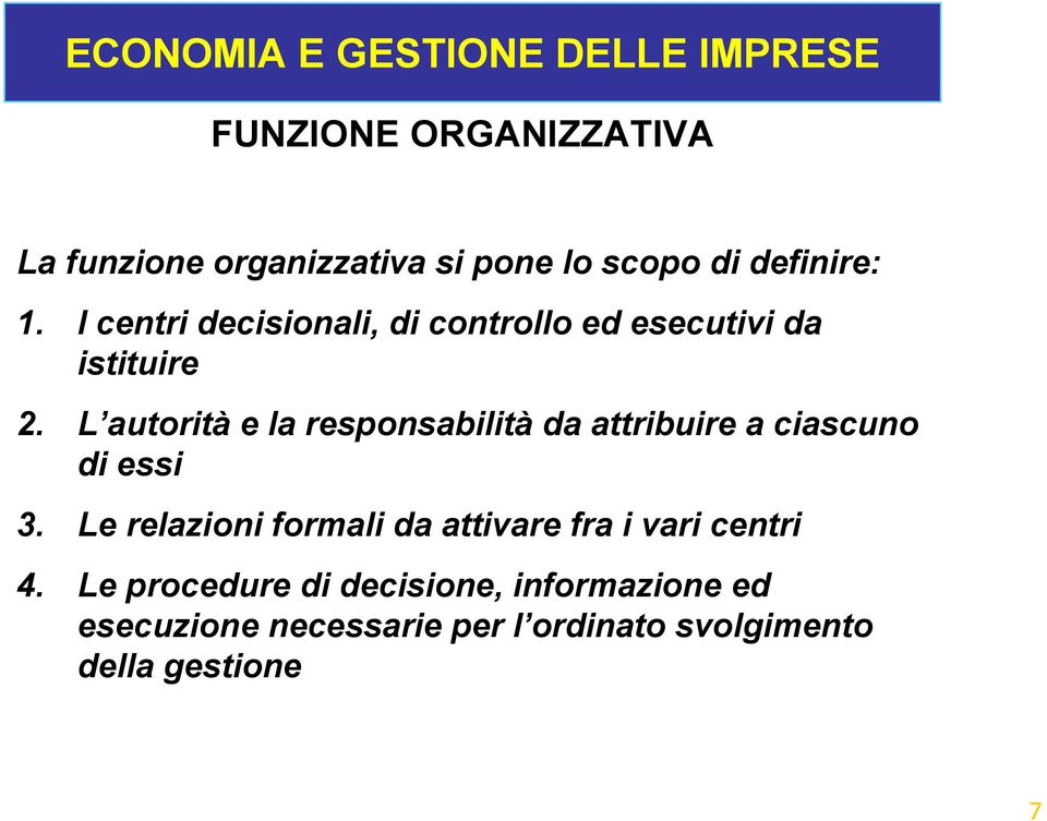 L autorità e la responsabilità da attribuire a ciascuno di essi 3.