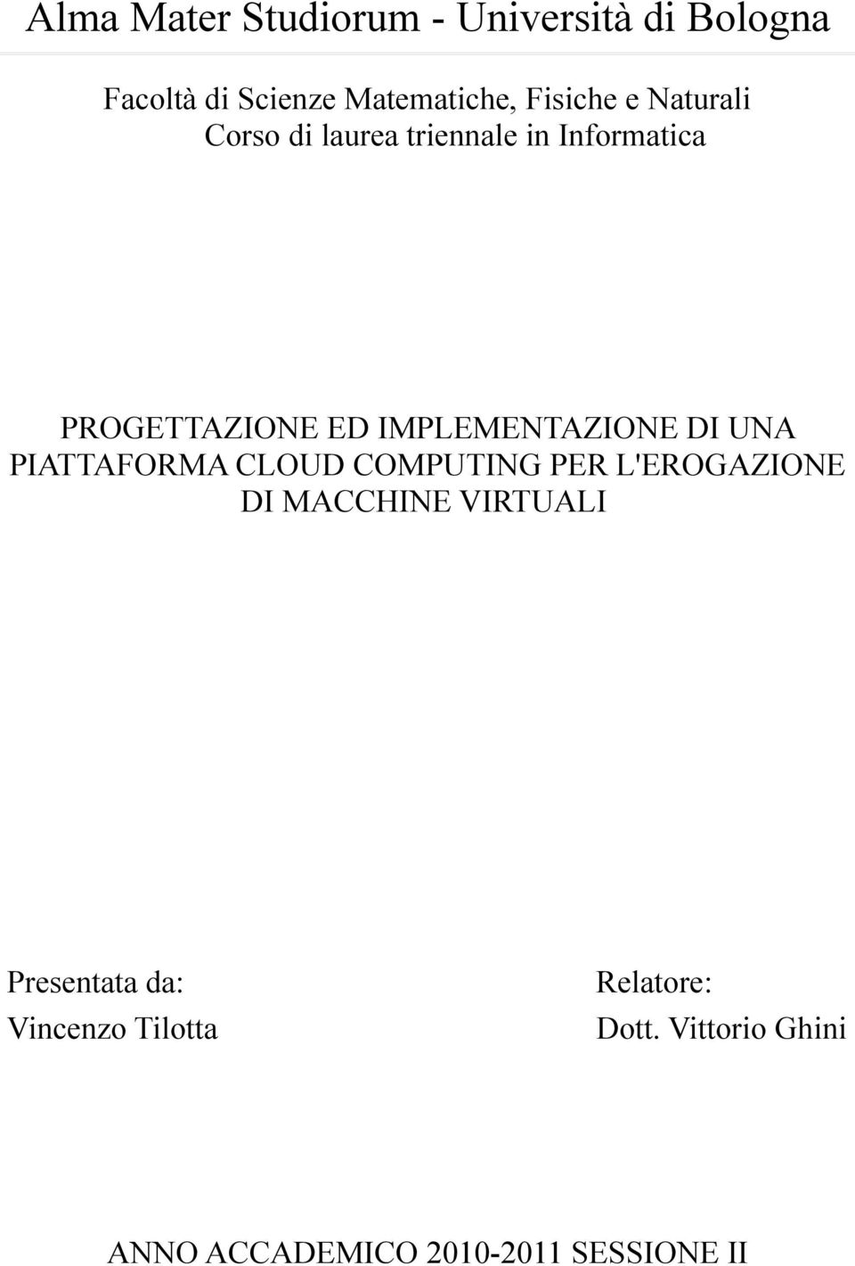 DI UNA PIATTAFORMA CLOUD COMPUTING PER L'EROGAZIONE DI MACCHINE VIRTUALI Presentata