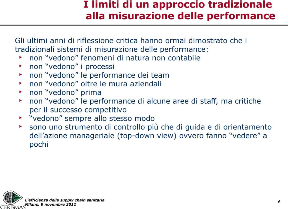 team non vedono oltre le mura aziendali non vedono prima non vedono le performance di alcune aree di staff, ma critiche per il successo competitivo