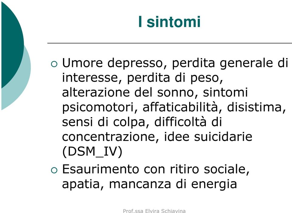 disistima, sensi di colpa, difficoltà di concentrazione, idee