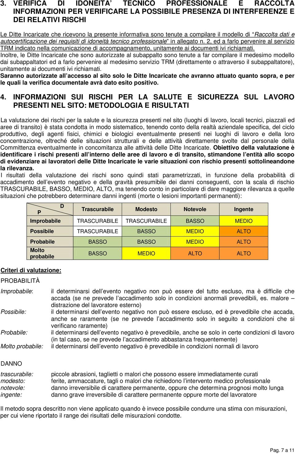 2, ed a farlo pervenire al servizio TRM indicato nella comunicazione di accompagnamento, unitamente ai documenti ivi richiamati.