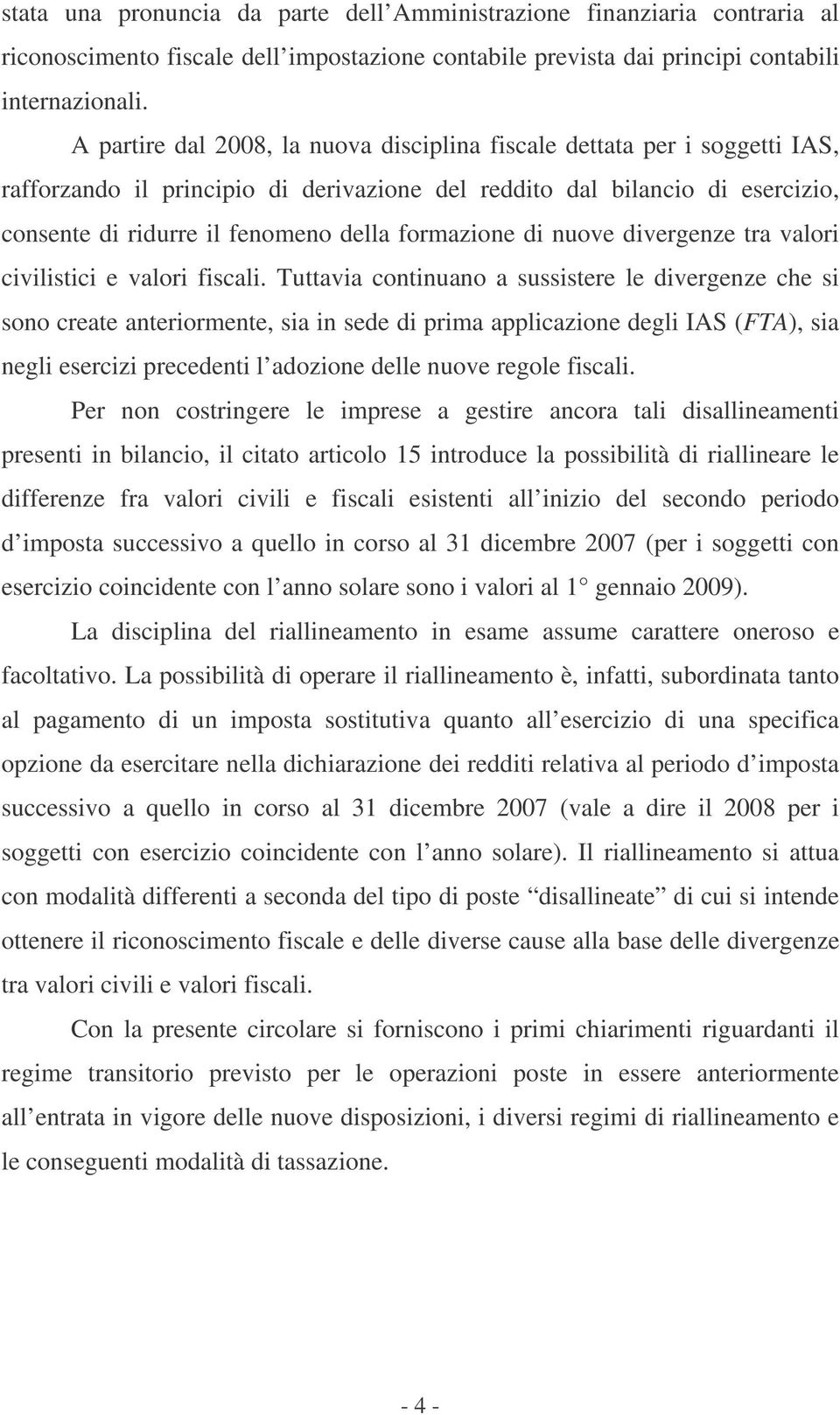 formazione di nuove divergenze tra valori civilistici e valori fiscali.